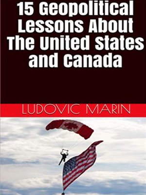 cover image of 15 Geopolitical Lessons About the United States and Canada